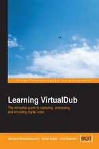 Okadka ksiki Learning VirtualDub: The Complete Guide to Capturing, Processing and Encoding Digital Video. The complete guide to capturing, processing and encoding digital video