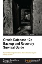 Oracle Database 12c Backup and Recovery Survival Guide. A comprehensive guide for every DBA to learn recovery and backup solutions