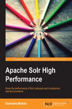 Okadka ksiki Apache Solr High Performance. In setting up Apache Solr, you’ll want to ensure it’s achieving optimum search results with maximum efficiency. This book shows you just how to achieve that with a comprehensive tutorial including troubleshooting