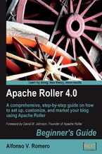 Okadka ksiki Apache Roller 4.0 - Beginner's Guide. A comprehensive, step-by-step guide on how to set up, customize, and market your blog using Apache Roller