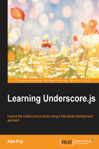 Okładka - Learning Underscore.js. Explore the Underscore.js library by example using a test-driven development approach - Alexandru Vasile Pop