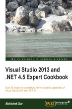 Visual Studio 2013 and .NET 4.5 Expert Cookbook. Over 30 recipes to successfully mix the powerful capabilities of Visual Studio 2013 with .NET 4.5