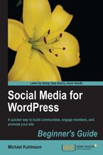 Social Media for Wordpress: Build Communities, Engage Members and Promote Your Site. A quicker way to build communities, engage members, and promote your site with this book and