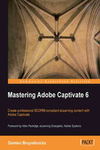 Okadka ksiki Mastering Adobe Captivate 6. Take your e-learning content to the next level with this fantastic guide to mastering Adobe Captivate. You\'ll learn by completing three sample projects that cover everything. If you can use Windows or Mac you can do this course