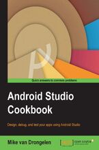 Android Studio Cookbook. Design, test, and debug your apps using Android Studio