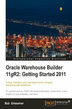 Oracle Warehouse Builder 11g R2: Getting Started 2011. Extract, Transform, and Load data to build a dynamic, operational data warehouse