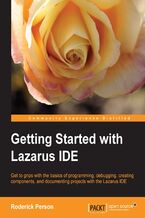 Getting Started with Lazarus IDE. Get to grips with the basics of programming, debugging, creating, and documenting projects with the Lazarus IDE