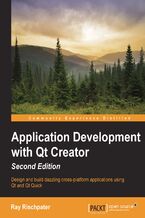 Okadka ksiki Application Development with Qt Creator. Design and build dazzling cross-platform applications using Qt and Qt Quick