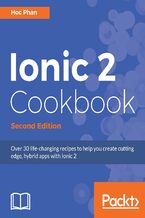 Ionic 2 Cookbook. The rich flavors of Ionic at your disposal - Second Edition