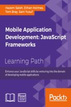 Okładka - Mobile Application Development: JavaScript Frameworks. Click here to enter text - Sani Yusuf, Tom Bray, Hazem Saleh, Ethan Holmes