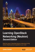 Okładka - Learning OpenStack Networking (Neutron). Wield the power of OpenStack Neutron networking to bring network infrastructure and capabilities to your cloud - James Denton