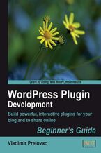 Okadka ksiki WordPress Plugin Development: Beginner's Guide. Build powerful, interactive plug-ins for your blog and to share online