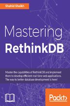 Mastering RethinkDB. Master the skills of building real-time apps dramatically easier with open source, scalable database - RethinkDB
