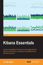 Kibana Essentials. Use the functionalities of Kibana to discover data and build attractive visualizations and dashboards for real-world scenarios