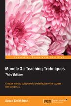 Okadka ksiki Moodle 3.x Teaching Techniques. Creative ways to build powerful and effective online courses with Moodle 3.0 - Third Edition