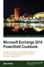 Okadka ksiki Microsoft Exchange 2010 PowerShell Cookbook. This brilliant Cookbook is packed with step-by-step instructions on writing scripts for Exchange 2010. You’ll be able to use the recipes straightaway and take your Microsoft Exchange management capabilities to another level