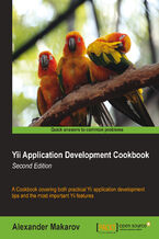 Okładka - Yii Application Development Cookbook. This book is the perfect way to add the capabilities of Yii to your PHP5 development skills. Dealing with practical solutions through real-life recipes and screenshots, it enables you to write applications more efficiently. - Second Edition - Alexander Makarov,  Yii