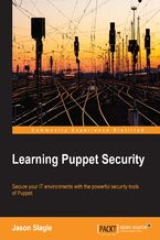 Learning Puppet Security. Secure your IT environments with the powerful security tools of Puppet