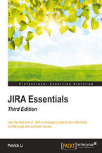 JIRA Essentials. Use the features of JIRA to manage projects and effectively handle bugs and software issues