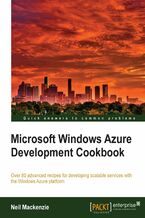 Okładka - Microsoft Windows Azure Development Cookbook. Realize the full potential of Windows Azure with this superb Cookbook that has over 80 recipes for building advanced, scalable cloud-based services. Simply pick the solutions you need to answer your requirements immediately - Neil Mackenzie