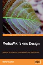 Okładka - MediaWiki Skins Design. Designing attractive skins and templates for your MediaWiki site - Richard Carter, Kul Takanao Wadhwa