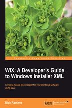 Okładka - WiX: A Developer's Guide to Windows Installer XML. If you&#x201a;&#x00c4;&#x00f4;re a developer needing to create installers for Microsoft Windows, then this book is essential. It&#x201a;&#x00c4;&#x00f4;s a step-by-step tutorial that teaches you all you need to know about WiX: the professional way to produce a Windows installer package -  Nick Ramirez, Rob Mensching, Nicholas Ramirez