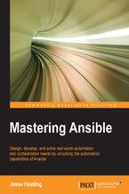 Okadka ksiki Mastering Ansible. Design, develop, and solve real world automation and orchestration needs by unlocking the automation capabilities of Ansible