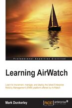 Okładka - Learning AirWatch. Learn to implement, manage, and deploy the latest Enterprise Mobility Management (EMM) platform offered by AirWatch - Mark Dunkerley, Mark Dunkerley