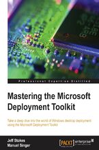 Mastering the Microsoft Deployment Toolkit. Take a deep dive into the world of Windows desktop deployment using the Microsoft Deployment Toolkit