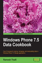 Windows Phone 7.5 Data Cookbook. Over 30 recipes for storing, managing, and manipulating data in Windows Phone 7.5 Mango applications