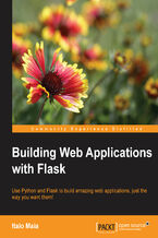 Okadka ksiki Building Web Applications with Flask. Use Python and Flask to build amazing web applications, just the way you want them!