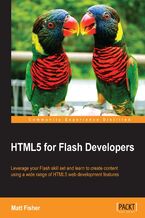 Okadka ksiki HTML5 for Flash Developers. This is the definitive tutorial on an essential skill for today's Flash developers. Carefully structured, it helps you to make the transition to HTML5 painless by drawing on your existing Flash abilities wherever possible