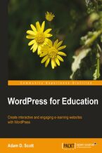 Okładka - WordPress for Education. Create interactive and engaging e-learning websites with WordPress book and - Adam D. Scott, Adam Scott