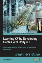 Okadka ksiki Learning C# by Developing Games with Unity 3D Beginner's Guide. The beauty of this book is that it assumes absolutely no knowledge of coding at all. Starting from very first principles it will end up giving you an excellent grounding in the writing of C# code and scripts