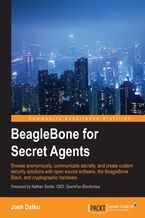 BeagleBone for Secret Agents. Browse anonymously, communicate secretly, and create custom security solutions with open source software, the BeagleBone Black, and cryptographic hardware