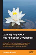 Okadka ksiki Learning Single-page Web Application Development. Build powerful and scalable single-page web applications using a full stack JavaScript environment with Node.js, MongoDB, AngularJS, and the Express framework