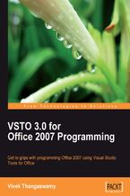 VSTO 3.0 for Office 2007 Programming. Get to grips with Programming Office 2007 using Visual Studio Tools for Office