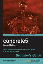 Okładka - concrete5: Beginner's Guide. concrete5 is a superb content management system and this book will show you how to get going with it. From basic installation through to advanced techniques of customization, it's the perfect primer for web developers. - Second Edition - Remo Laubacher, Concrete5 Project