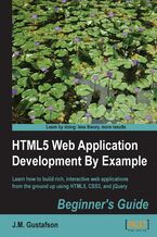 HTML5 Web Application Development By Example : Beginner's guide. Learn how to write rich, interactive web applications using HTML5 and CSS3 through real-world examples. In a world of proliferating platforms and devices, being able to create your own &#x201a;&#x00c4;&#x00fa;go-anywhere&#x201a;&#x00c4;&#x00f9; applications gives you a significant advantage