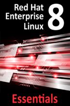 Okadka ksiki Red Hat Enterprise Linux 8 Essentials. Learn to install, administer and deploy RHEL 8 systems