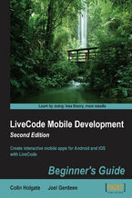 LiveCode Mobile Development: Beginner's Guide. Create interactive mobile apps for Android and iOS with LiveCode
