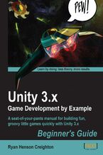 Unity 3.x Game Development by Example Beginner's Guide. A seat-of-your-pants manual for building fun, groovy little games quickly with Unity 3.x