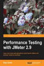 Okładka - Performance Testing with JMeter 2.9. If you want to use JMeter for performance testing your software products, this book is a great starting point. You'll get a great grounding in all the fundamentals and gain a wealth of new skills along the way - Bayo Erinle
