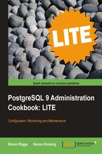 Okładka - PostgreSQL 9 Administration Cookbook LITE: Configuration, Monitoring and Maintenance - Hannu Krosing, Simon Riggs,  PostgreSQL