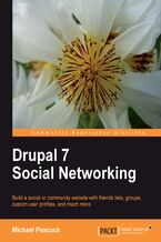 Okadka ksiki Drupal 7 Social Networking. Build a social or community website with friends lists, groups, custom user profiles, and much more