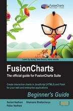FusionCharts Beginner's Guide: The Official Guide for FusionCharts Suite. Create interactive charts in JavaScript (HTML5) and Flash for your web and enterprise applications with this book and