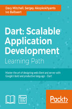 Okładka - Dart: Scalable Application Development. Provides a solid foundation of libraries and tools - David Mitchell, Sergey Akopkokhyants, Ivo Balbaert