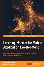 Okadka ksiki Learning Node.js for Mobile Application Development. Make use of Node.js to learn the development of a simple yet scalable cross-platform mobile application