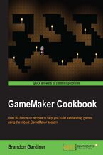 GameMaker Cookbook. Over 50 hands-on recipes to help you build exhilarating games using the robust GameMaker system