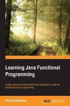 Okładka - Learning Java Functional Programming. Create robust and maintainable Java applications using the functional style of programming - Richard M. Reese
